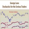 George Lane – Stochastics for the Serious Traders