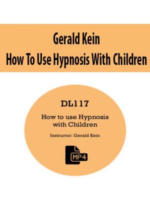 Gerald Kein – How To Use Hypnosis With Children