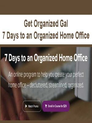 Get Organized Gal – 7 Days to an Organized Home Office