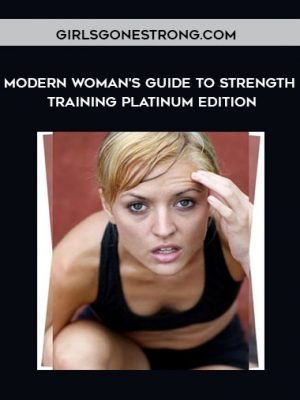 GirlsGoneStrong.com – Modern Woman’s Guide to Strength Training Platinum Edition