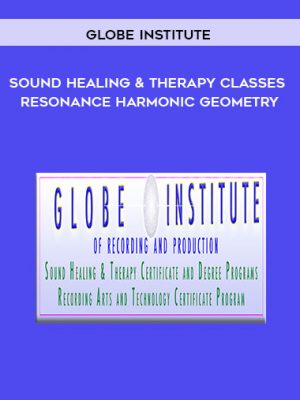 Globe Institute: Sound Healing and Therapy Classes – Resonance Harmonic Geometry