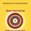 Grandmaster Choa Kok Sul- Meditation on the Blue Peart