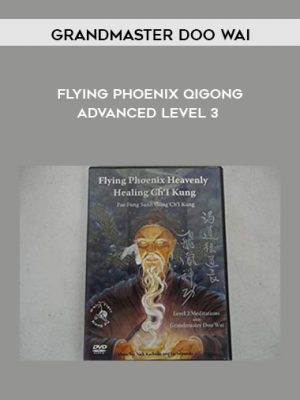 Grandmaster Doo Wai – Flying Phoenix Qigong Advanced Level 3
