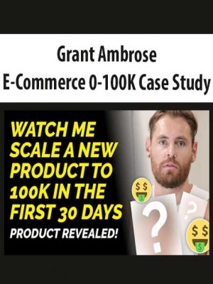 Grant Ambrose – E-Commerce 0-100K Case Study