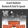 Grant Baldwin – Booked & Paid To Speak