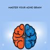 Master Your ADHD Brain