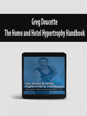 Greg Doucette – The Home and Hotel Hypertrophy Handbook