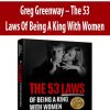 greg greenway the 53 laws of being a king with women