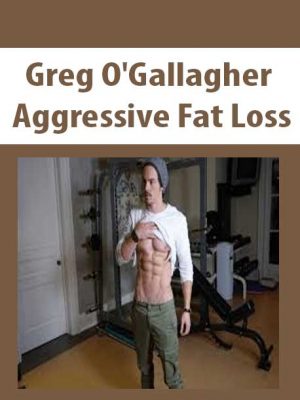 Greg O’Gallagher – Aggressive Fat Loss