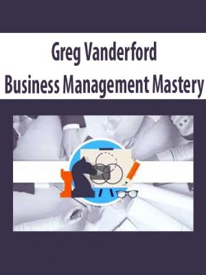 Greg Vanderford – Business Management Mastery