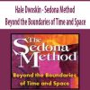 Hale Dwoskin – Sedona Method – Beyond the Boundaries of Time and Space