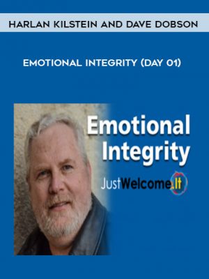 Harlan Kilstein and Dave Dobson – Emotional Integrity (Day 01)