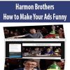 harmon brothers how to make your ads funny