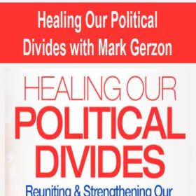 Healing Our Political Divides with Mark Gerzon