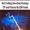 hot trading investing strategy etf and futures by qsb funds