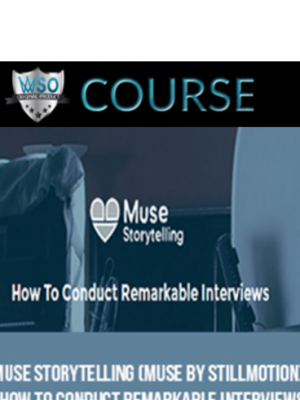 Muse Storytelling (Muse by Stillmotion) – How to Conduct Remarkable Interviews
