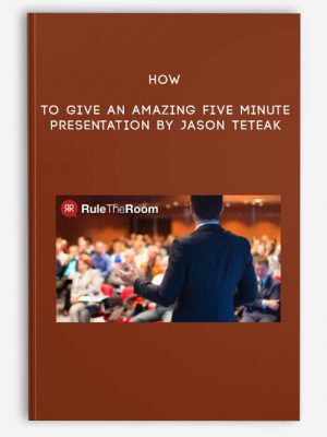 Jason Teteak – How To Give an Amazing Five Minute Presentation