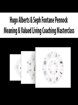 Hugo Alberts & Seph Fontane Pennock – Meaning & Valued Living Coaching Masterclass