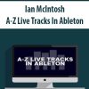 Ian McIntosh – A-Z Live Tracks In Ableton