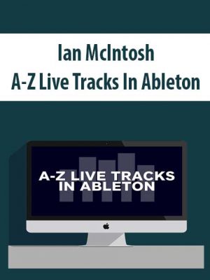 Ian McIntosh – A-Z Live Tracks In Ableton