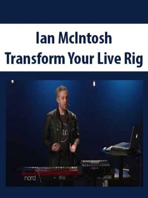 Ian McIntosh – Transform Your Live Rig