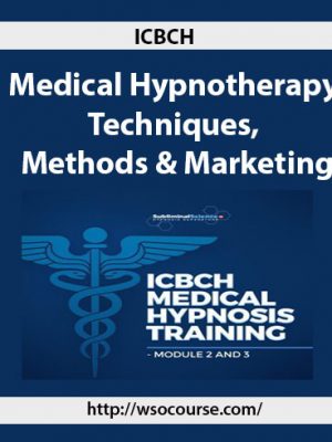 ICBCH – Medical Hypnotherapy Techniques, Methods & Marketing