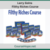 Larry Goins Filthy Riches