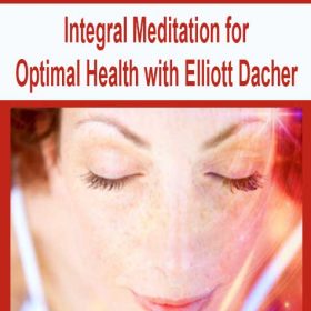 Integral Meditation for Optimal Health with Elliott Dacher