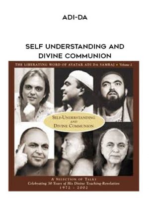 Adi-da – Self Understanding And Divine Communion