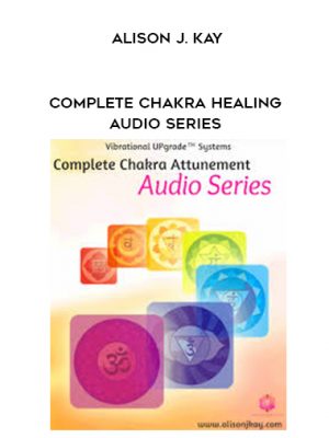 Alison J. Kay – Complete Chakra Healing Audio Series