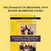 Bonnie Bainbridge Cohen – EMBODIED ANATOMY AND THE DYNAMICS OF BREATHING – STREAMING