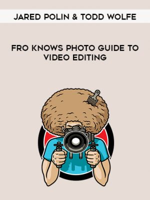 Jared Polin & Todd Wolfe – Fro Knows Photo Guide To Video Editing