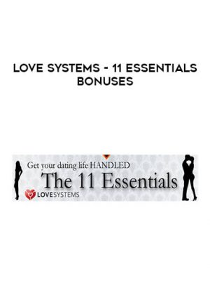 Love Systems – 11 Essentials Bonuses