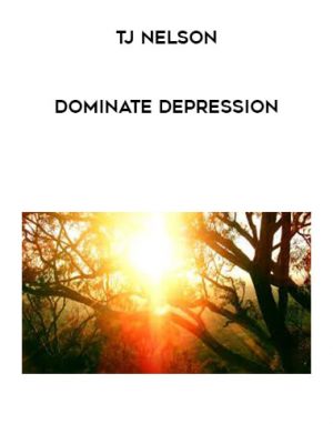 TJ Nelson – Dominate depression