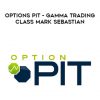 Options Pit – Mark Sebastian – Gamma Trading Class