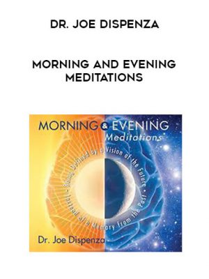 Dr. Joe Dispenza – Morning and Evening Meditations