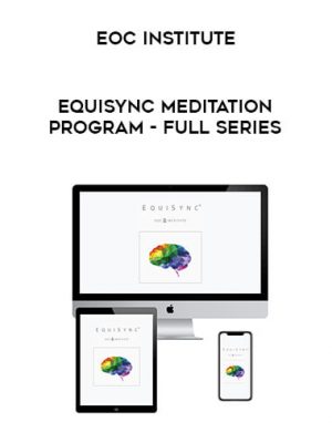 EOC Institute – EquiSync Meditation Program – The Full Series I,II,III