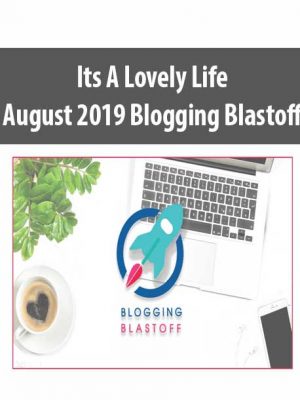 Its A Lovely Life – August 2019 Blogging Blastoff