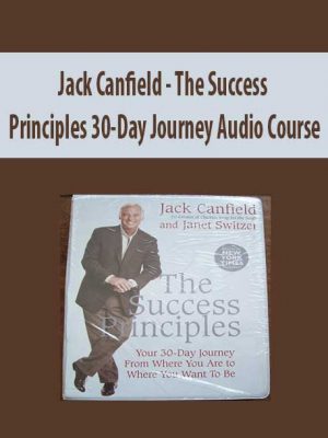 Jack Canfield – The Success Principles 30-Day Journey Audio Course