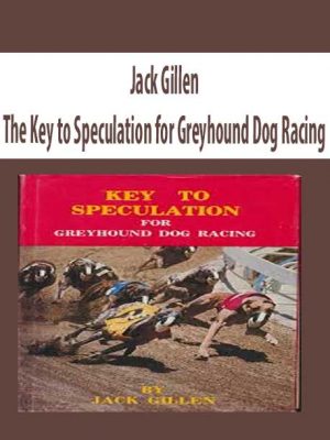 Jack Gillen – The Key to Speculation for Greyhound Dog Racing