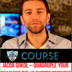 Jacob Sokol - Quadruple Your Coaching Biz 19 expert sessions
