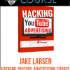 Jake Larsen – Hacking YouTube Advertising Course