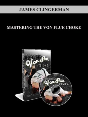 James Clingerman – Mastering the Von Flue Choke