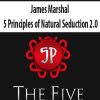 james marshal 5 principles of natural seduction 2 0