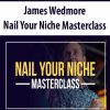 james wedmore nail your niche masterclass