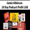 Jamie Atkinson – 28 Day Podcast Profit LAB