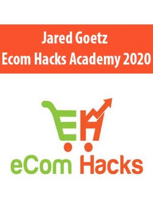 Jared Goetz – Ecom Hacks Academy 2020