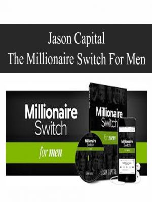 Jason Capital - The Millionaire Switch For Men