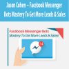 jason cohen facebook messenger bots mastery to get more leads sales