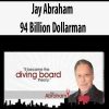 Jay Abraham – 94 Billion Dollarman